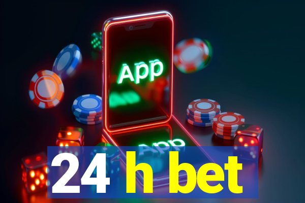 24 h bet